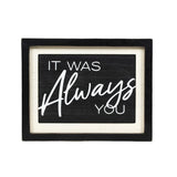 13x10x1.5 Rvs Wood Frame Sign  (love/always) Wh/bk
